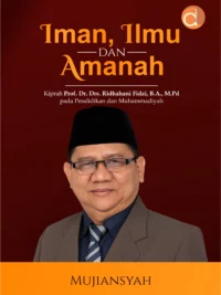 Buku Iman, Ilmu dan Amanah Kiprah Prof.Dr. Drs. Ridhahani Fidzi, B.A., M.Pd pada Pendidikan dan Muhammadiyah