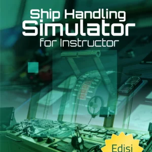 Buku Ship Handling Simulator for Instructor Edisi Revisi