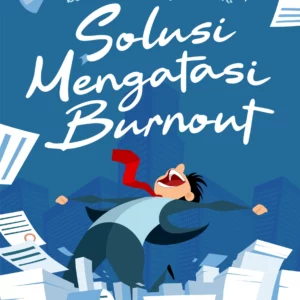 Buku Bertahan di Tengah Lelah: Solusi Mengatasi Burnout