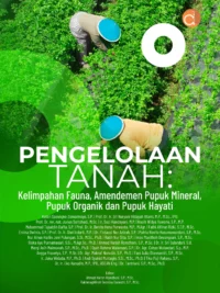 Buku Pengelolaan Tanah: Kelimpahan Fauna, Amendemen Pupuk Mineral, Pupuk Organik dan Pupuk Hayati