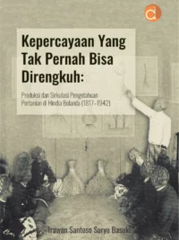 Buku Kepercayaan yang Tak Pernah Bisa Direngkuh: Produksi dan Sirkulasi Pengetahuan Pertanian Di Hindia Belanda (1817–1942)