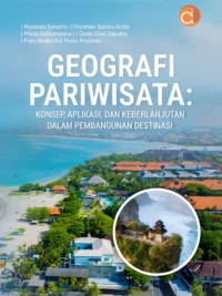 Buku Geografi Pariwisata: Konsep, Aplikasi, dan Keberlanjutan dalam Pembangunan Destinasi
