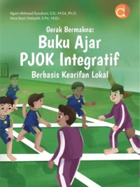 Buku Gerak Bermakna: Buku Ajar PJOK Integratif Berbasis Kearifan Lokal