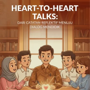Buku Heart-To-Heart Talks: Dari Catatan Reflektif Menuju Dialog Mendidik