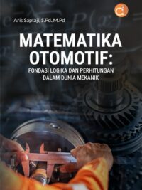 Buku Matematika Otomotif: Fondasi Logika dan Perhitungan Dalam Dunia Mekanik