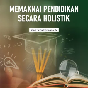 Buku Memaknai Pendidikan Secara Holistik