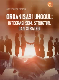 Buku Organisasi Unggul: Integrasi SDM, Struktur, dan Strategi