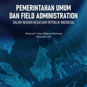 Buku Pemerintahan Umum dan Field Administration dalam Negara Kesatuan Republik Indonesia