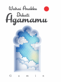 Buku Wahai Anakku Dekati Agamamu