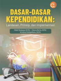 Buku Dasar-Dasar Kependidikan: Landasan, Prinsip, Dan Implementasi