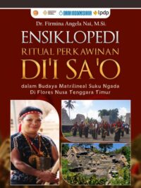 Buku Ensiklopedi Ritual Perkawinan Di鈥檌 Sa鈥檕 dalam Budaya Matrilineal Suku Ngada di Flores Nusa Tenggara Timur