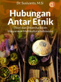 Buku Hubungan Antar Etnik (Teori dan Dinamika dalam Masyarakat Multikultural Indonesia)