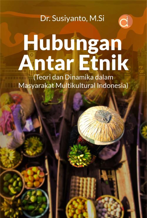 Buku Hubungan Antar Etnik (Teori dan Dinamika dalam Masyarakat Multikultural Indonesia)