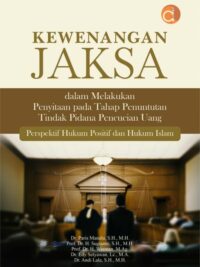 Buku Kewenangan Jaksa Dalam Melakukan Penyitaan pada Tahap Penuntutan Tindak Pidana Pencucian Uang Perspektif Hukum Positif dan Hukum Islam