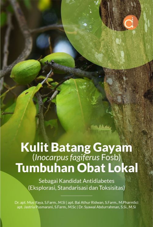 Buku Kulit Batang Gayam (Inocarpus Fagiferus Fosb) Tumbuhan Obat Lokal Sebagai Kandidat Antidiabetes (Eksplorasi, Standarisasi dan Toksisitas)