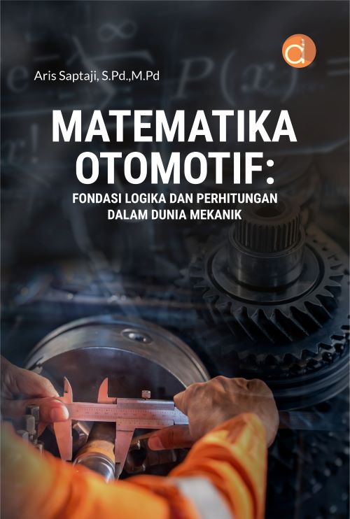 Buku Matematika Otomotif: Fondasi Logika dan Perhitungan Dalam Dunia Mekanik