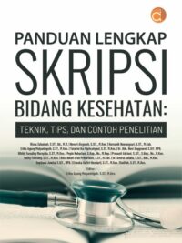 Buku Panduan Lengkap Skripsi Bidang Kesehatan: Teknik, Tips, dan Contoh Penelitian