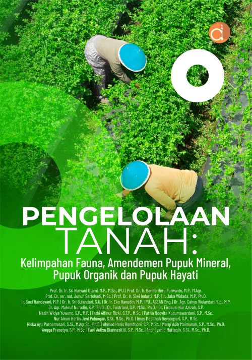 Buku Pengelolaan Tanah: Kelimpahan Fauna, Amendemen Pupuk Mineral, Pupuk Organik dan Pupuk Hayati