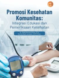 Buku Promosi Kesehatan Komunitas: Integrasi Edukasi dan Pemeriksaan Kesehatan