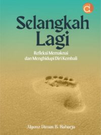 Buku Selangkah Lagi Refleksi Memaknai dan Menghidupi Diri Kembali