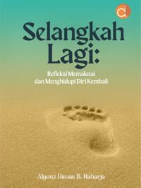 Buku Selangkah Lagi: Refleksi Memaknai dan Menghidupi Diri Kembali