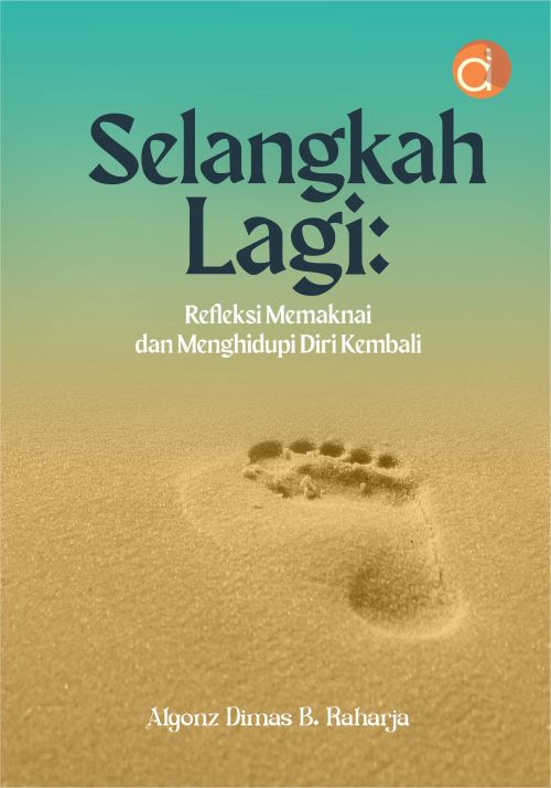 Buku Selangkah Lagi: Refleksi Memaknai dan Menghidupi Diri Kembali