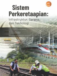 Buku Sistem Perkeretaapian: Infrastruktur, Sarana, dan Teknologi