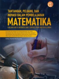 Buku Tantangan, Peluang, Dan Inovasi Dalam Pembelajaran Matematika Evaluasi Kritis Berbasis Bukti Empiris pada Konten Aljabar