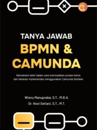 Buku Tanya Jawab BPMN & Camunda Memahami Lebih dalam Cara Memodelkan Proses Bisnis dan Tahapan Implementasi Menggunakan Camunda Modeler
