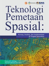 Buku Teknologi Pemetaan Spasial: Konsep, Analisis, dan Implementasi di Tingkat Kelurahan