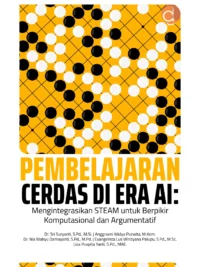 Buku Pembelajaran Cerdas di Era AI: Mengintegrasikan Steam Untuk Berpikir Komputasional dan Argumentatif