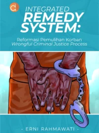 Buku Integrated Remedy System: Reformasi Pemulihan Korban Wrongful Criminal Justice Process