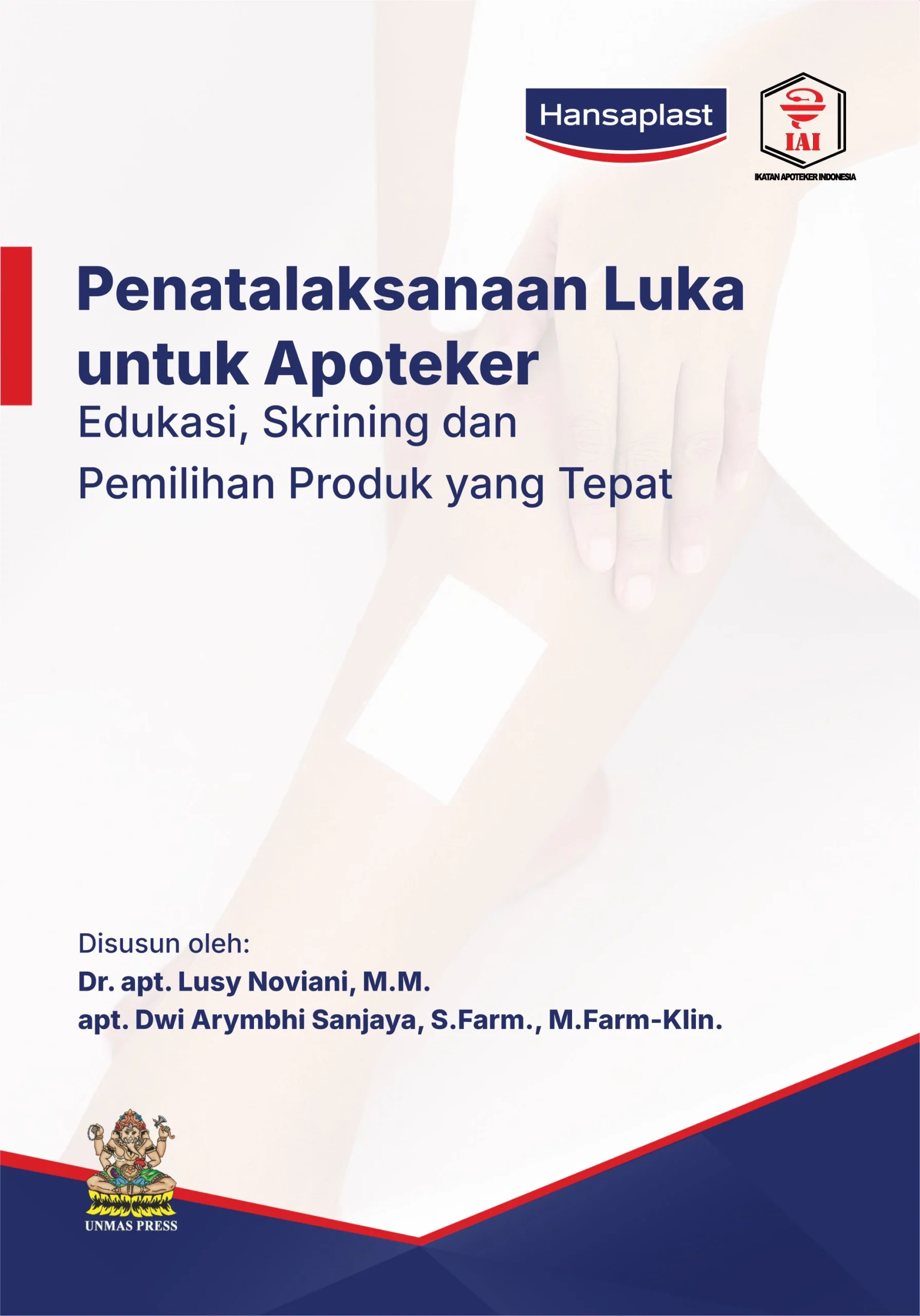 Buku Penatalaksanaan Luka untuk Apoteker: Edukasi, Skrining, dan Pemilihan Produk yang Tepat