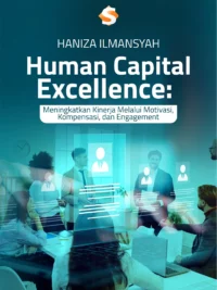 Buku Human Capital Excellence: Meningkatkan Kinerja Melalui Motivasi, Kompensasi, dan Engagement