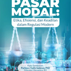 Buku Hukum Pasar Modal: Etika, Efisiensi, dan Keadilan dalam Regulasi Modern