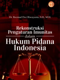 Buku Rekonstruksi Pengaturan Imunitas dalam Hukum Pidana Indonesia