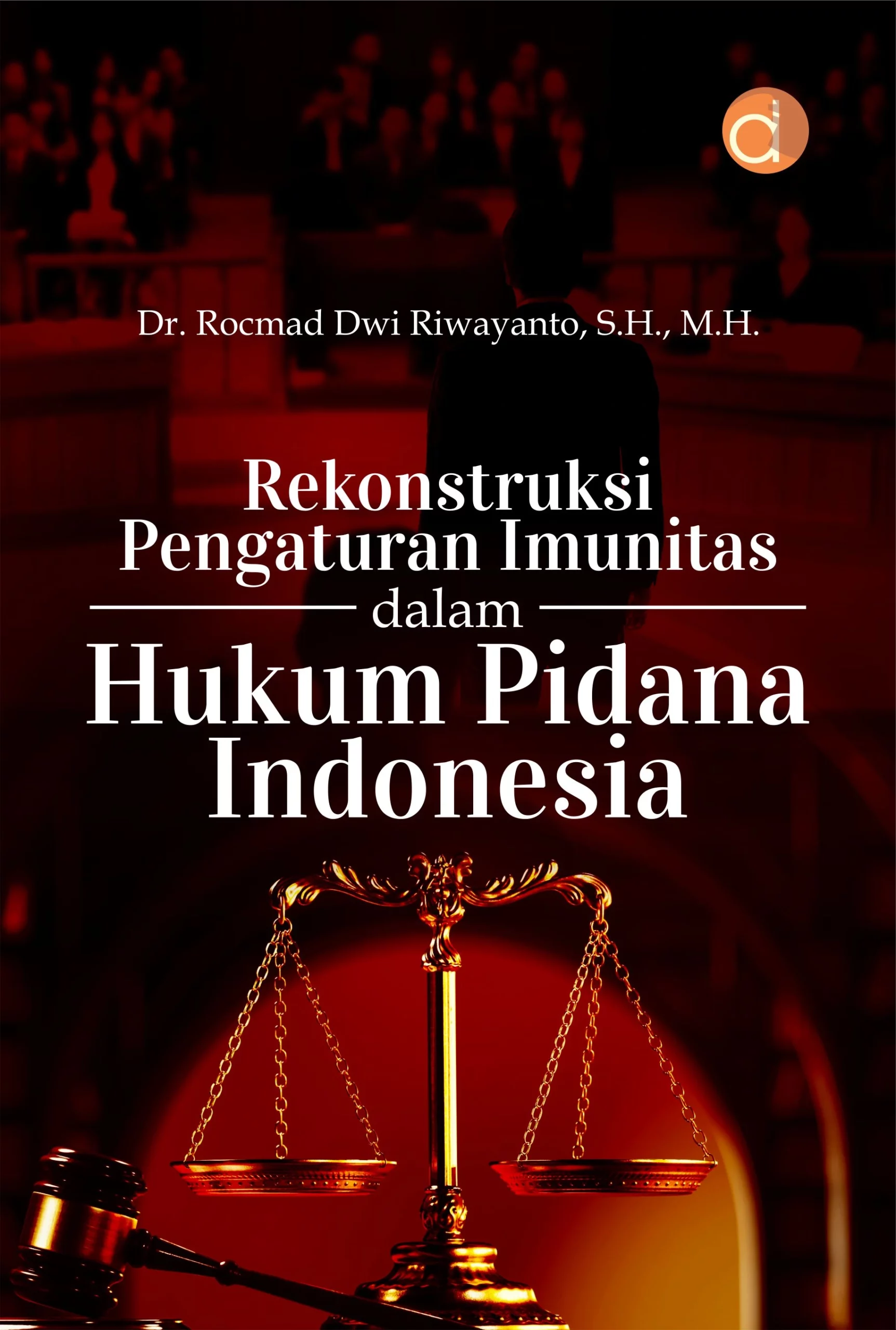Buku Rekonstruksi Pengaturan Imunitas dalam Hukum Pidana Indonesia