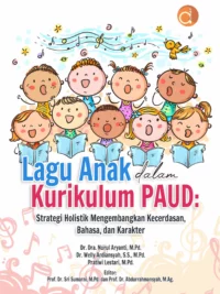 Buku Lagu Anak dalam Kurikulum PAUD: Strategi Holistik Mengembangkan Kecerdasan, Bahasa, dan Karakter