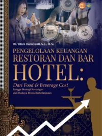 Buku Pengelolaan Keuangan Restoran dan Bar Hotel: Dari Food & Beverage Cost Hingga Strategi Keuangan dan Budaya Bisnis Berkelanjutan