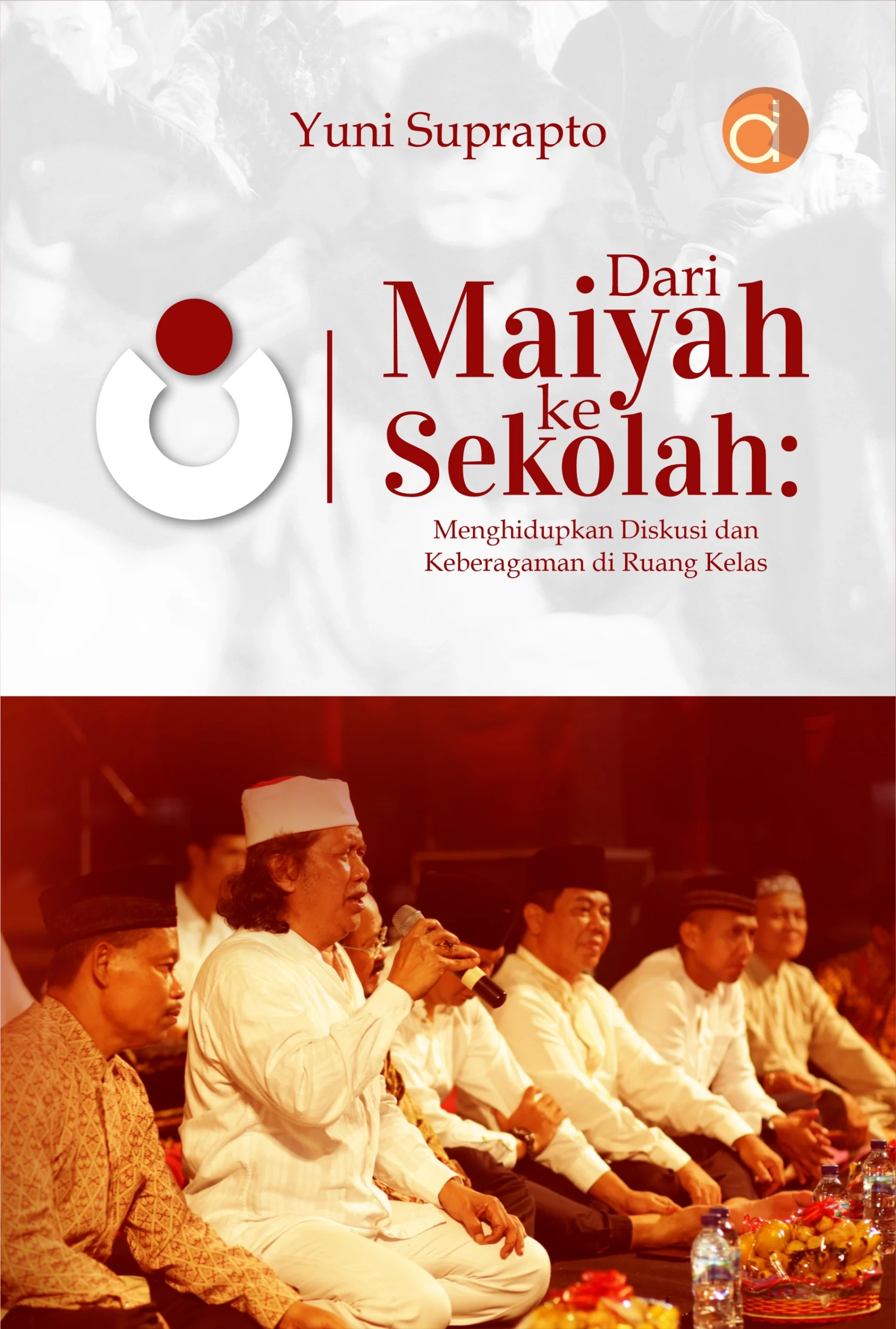 Buku Dari Maiyah Ke Sekolah: Menghidupkan Diskusi dan Keberagaman di Ruang Kelas