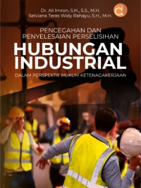 Buku Pencegahan dan Penyelesaian Perselisihan Hubungan Industrial dalam Perspektif Hukum Ketenagakerjaan