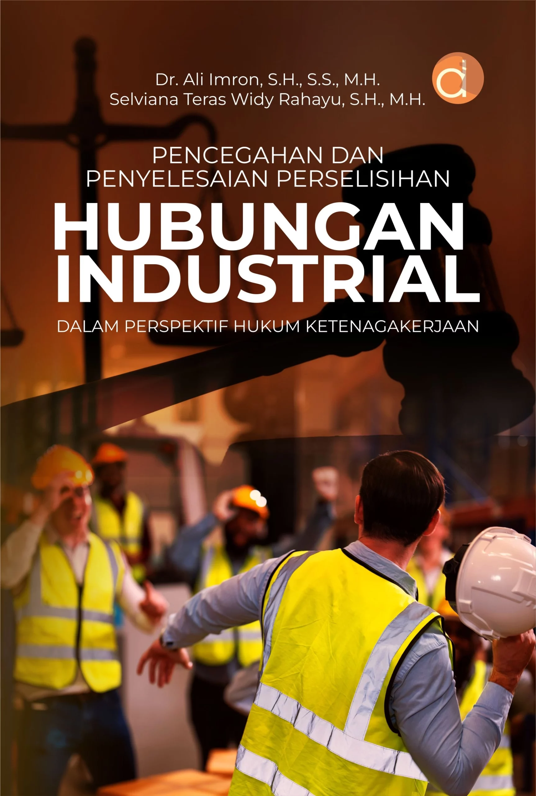 Buku Pencegahan dan Penyelesaian Perselisihan Hubungan Industrial dalam Perspektif Hukum Ketenagakerjaan