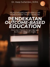 Buku Pengembangan Kurikulum Pendidikan Tinggi dengan Pendekatan Outcome-Based Education (Teori dan Praktik Pengembangan Kurikulum Program Studi)