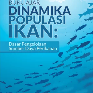 Buku Ajar Dinamika Populasi Ikan: Dasar Pengelolaan Sumber Daya Perikanan
