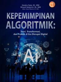 Buku Kepemimpinan Algoritmik: Teori, Transformasi, dan Praktik di Era Disrupsi Digital