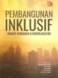 Buku Pembangunan Inklusif Konsep, Kebijakan & Keberlanjutan