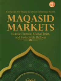 Maqasid Markets Islamic Finance, Global Trust, and Sustainable Reform Book