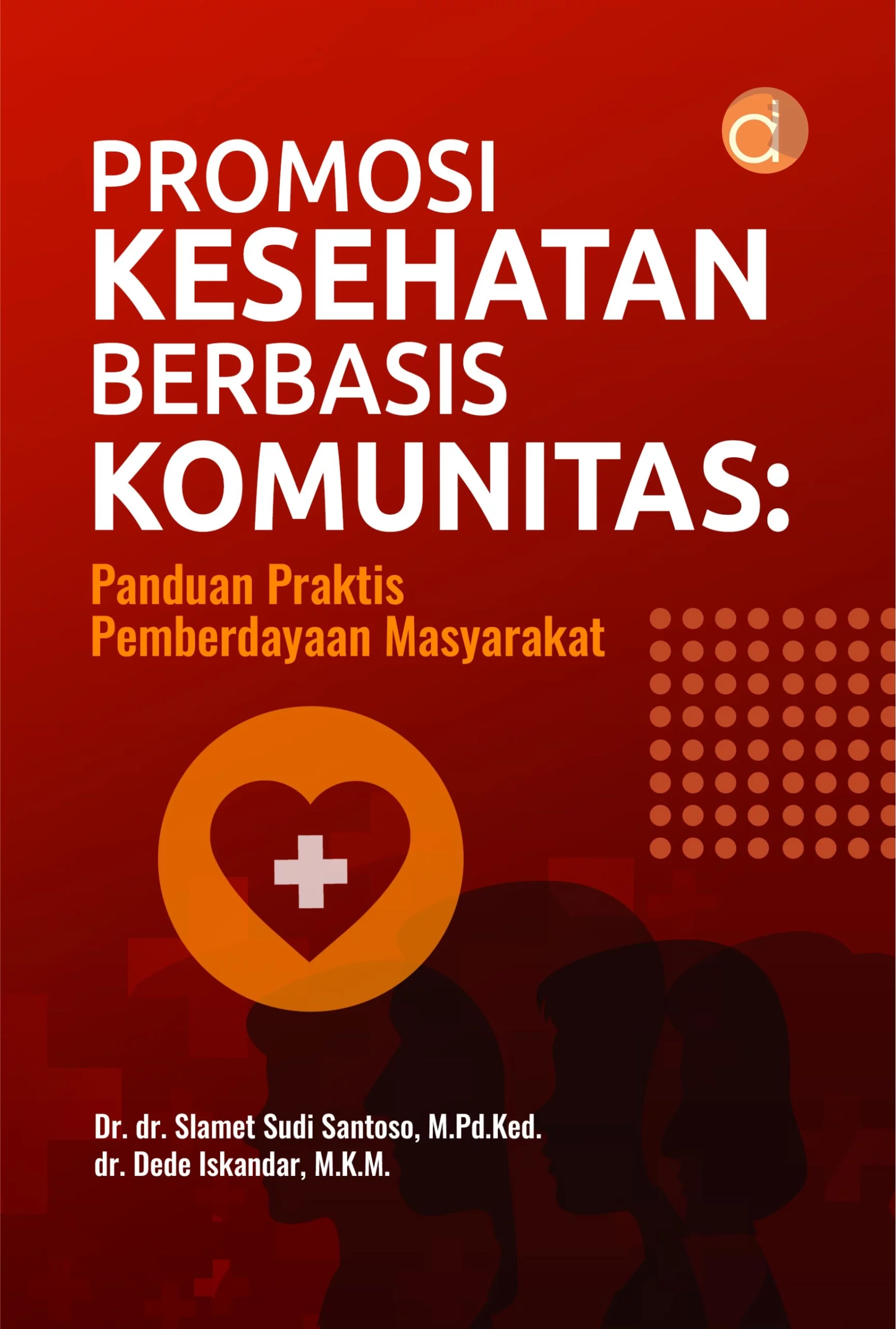 Buku Promosi Kesehatan Berbasis Komunitas: Panduan Praktis Pemberdayaan Masyarakat