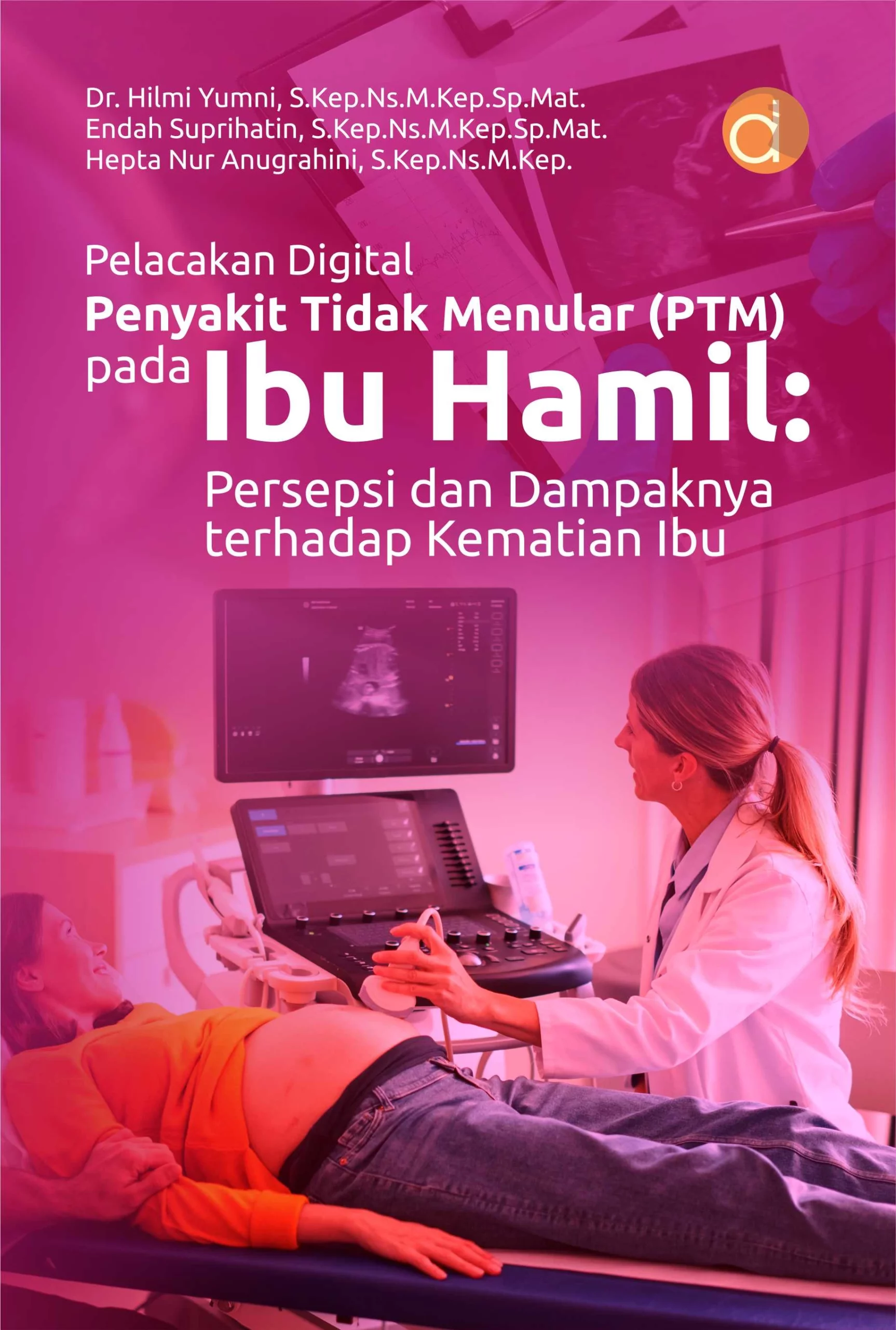 Buku Pelacakan Digital Penyakit Tidak Menular (PTM) Pada Ibu Hamil: Persepsi dan Dampaknya Terhadap Kematian Ibu