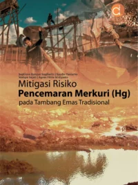 Buku Mitigasi Risiko Pencemaran Merkuri (Hg) pada Tambang Emas Tradisional